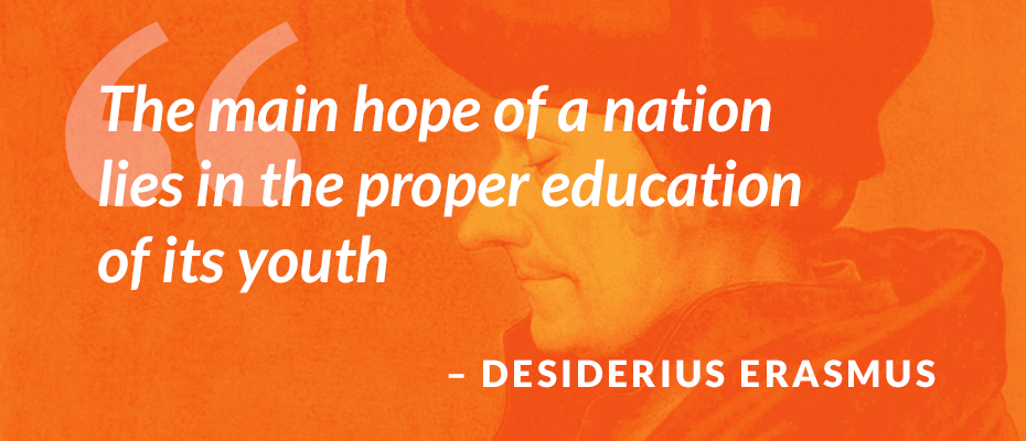 Erasmus quote saying 'The main hope of a nation lies in the proper education of its youth'