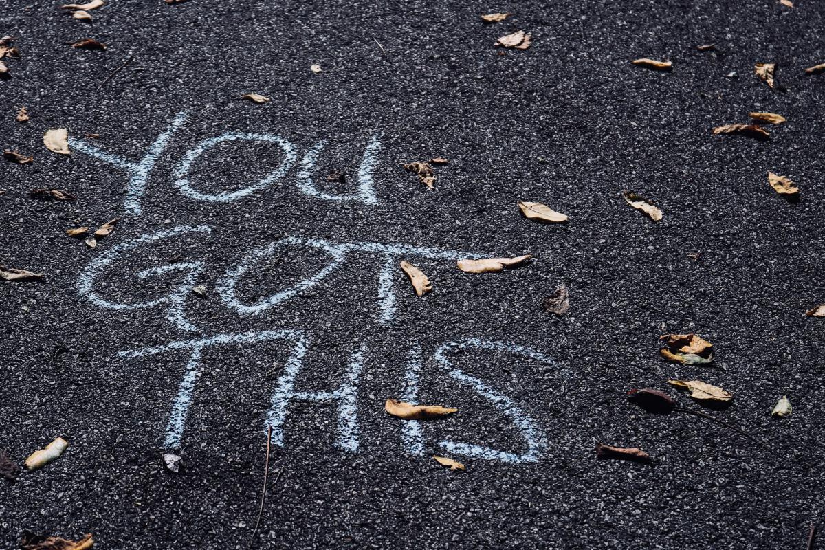 'You got this' written on pavement