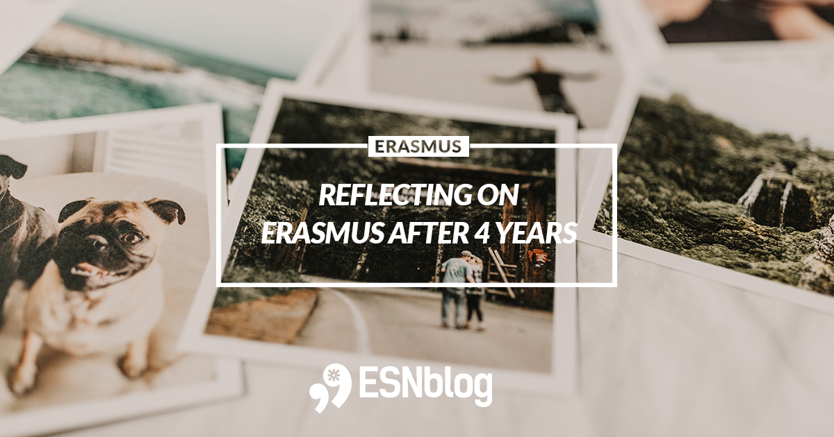 Reflecting On Erasmus After 4 Years Erasmus Generation Blog